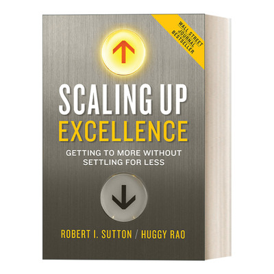英文原版 Scaling Up Excellence 可复制的成功 如何扩散局部的小成功 让组织成效倍增 Robert I. Sutton 英文版 进口英语原版书籍