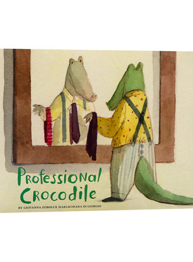 英文原版绘本 Professional Crocodile 鳄鱼的一天 Giovanna Zoboli&Mariachiara Di Giorgio 精装绘本 英文版 进口英语原版书籍