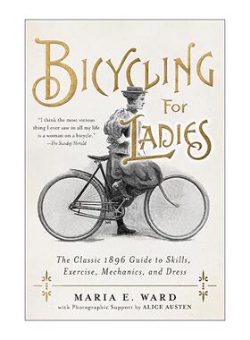 英文原版 Bicycling for Ladies 女性骑自行车 技巧 运动 机械和着装的经典1896指南 精装 英文版 进口英语原版书籍