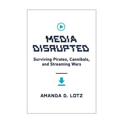英文原版 Media Disrupted 媒体中断 幸存的海盗 食人族和流媒体战争 Amanda D. Lotz 精装 英文版 进口英语原版书籍