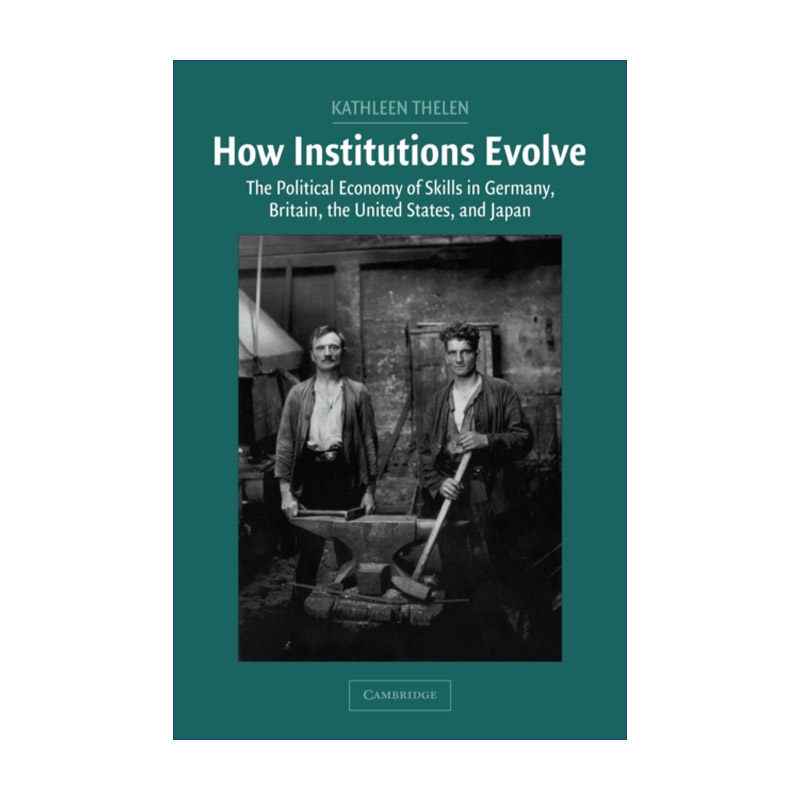 英文原版 How Institutions Evolve 制度是如何演化的 德国、英国、美国和日本的技能政治经济学 凯瑟琳·西伦 英文版 进口书籍