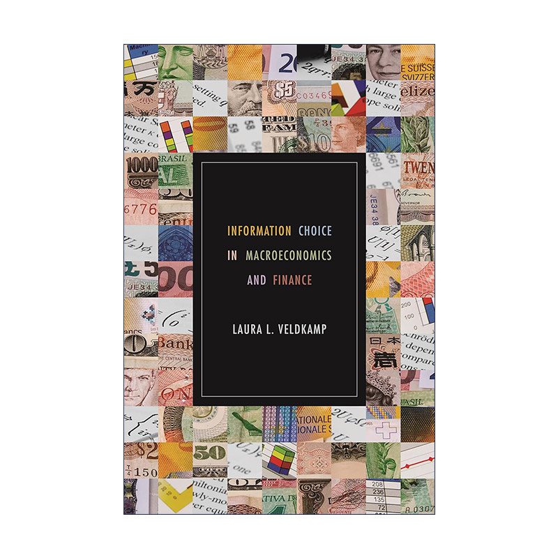 英文原版 Information Choice in Macroeconomics and Finance 宏观经济学与金融学中的信息选择 Laura L. Veldkamp 英文版