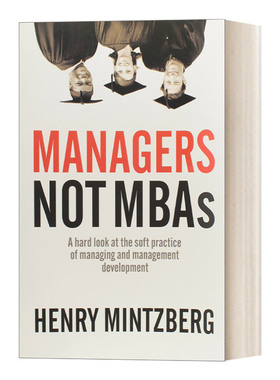 英文原版 Managers Not MBAs 管理者而非MBA 管理和管理发展的软实践的深入研究 培训 Henry Mintzberg 英文版 进口英语原版书籍