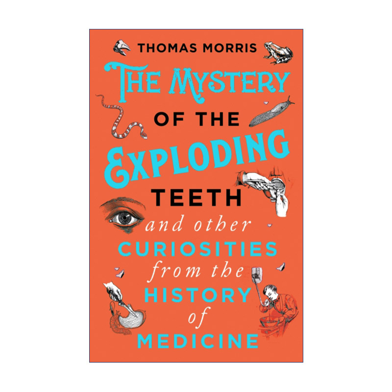 英文原版 The Mystery of the Exploding Teeth and Other Curiosities from the History of Medicine 怪奇诊疗室 离奇医疗案件