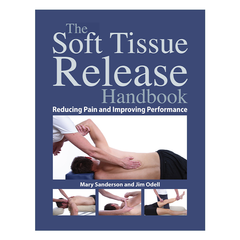 英文原版 The Soft Tissue Release Handbook 软组织释放手册 减轻疼痛 提高性能 按摩推拿指南 Mary Sanderson 英文版 进口英语书 书籍/杂志/报纸 健康类原版书 原图主图