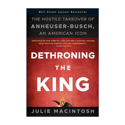 英文原版 Dethroning the King 废黜国王 恶意收购美国啤酒之王安海斯布希公司 英文版 进口英语原版书籍
