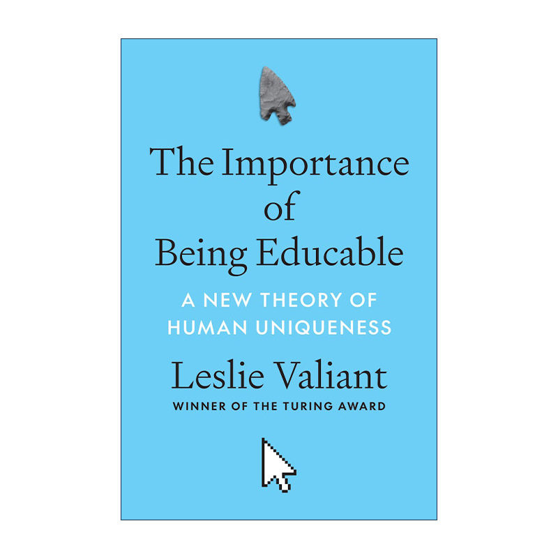 英文原版The Importance of Being Educable受教育的重要性 人类独特性的新理论 哈佛大学计算机科学和应用数学教授Leslie Valiant