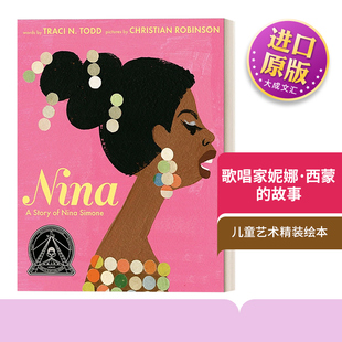 英文原版 Nina A Story of Nina Simone 歌唱家妮娜 西蒙的故事 儿童艺术精装绘本 2022科丽塔 斯科特 金图书奖 英文版 进口书
