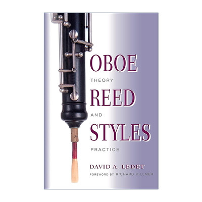 英文原版 Oboe Reed Styles 双簧管簧片演奏技法风格 理论与实践 David A. Ledet 英文版 进口英语原版书籍
