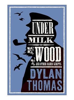 英文原版 Under Milk Wood and Other Radio Scripts 牛奶树下及其他广播剧本 狄兰?托马斯 Alma经典系列 英文版进口英语原版书籍