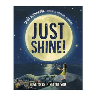 绘本 Just Better How 索尼娅·索托马约尔 儿童价值观培养精装 You 英文版 如何成为更好 自己 Shine 英文原版 发光吧