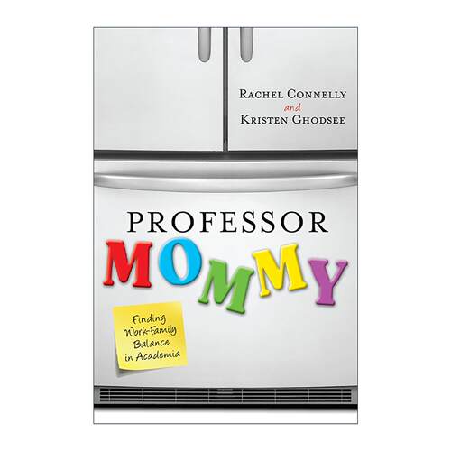 英文原版 Professor Mommy 妈妈教授 在学术界实现工作与家庭的平衡 学术界生活指南 英文版 进口英语原版书籍