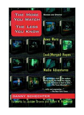 英文原版 The More You Watch the Less You Know 看得越多，知道的越少 新闻媒体 Danny Schechter 英文版 进口英语原版书籍