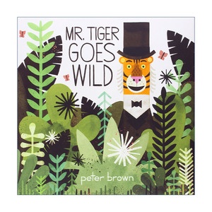 英文原版 Mr.Tiger Goes Wild 老虎先生来撒野 凯迪克奖插画师彼得布朗 Peter Brown 精装绘本 英文版 进口英语原版书籍