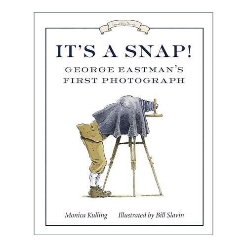 英文原版 It's a Snap Great Idea 小菜一碟 乔治·伊士曼的*一张照片 儿童传记科普百科绘本 Monica Kulling 进口英语原版书籍
