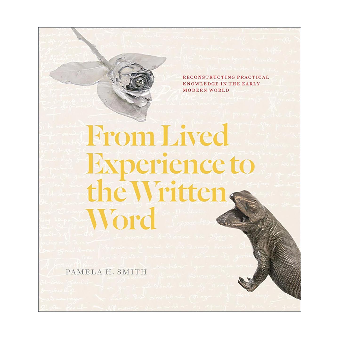 英文原版 From Lived Experience to the Written Word从生活经验到文字 重建早期现代世界的实用知识 中世纪欧洲史Pamela H Smith