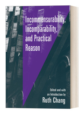 英文原版 Incommensurability Incomparability and Practical Reason 不可通约性 不可比较性和实践理性 英文版 进口英语原版书籍