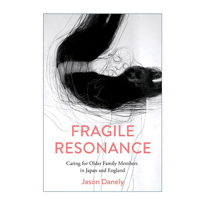 英文原版 Fragile Resonances 脆弱的共鸣 日本和英国老龄家庭成员照护实践 英文版 进口英语原版书籍