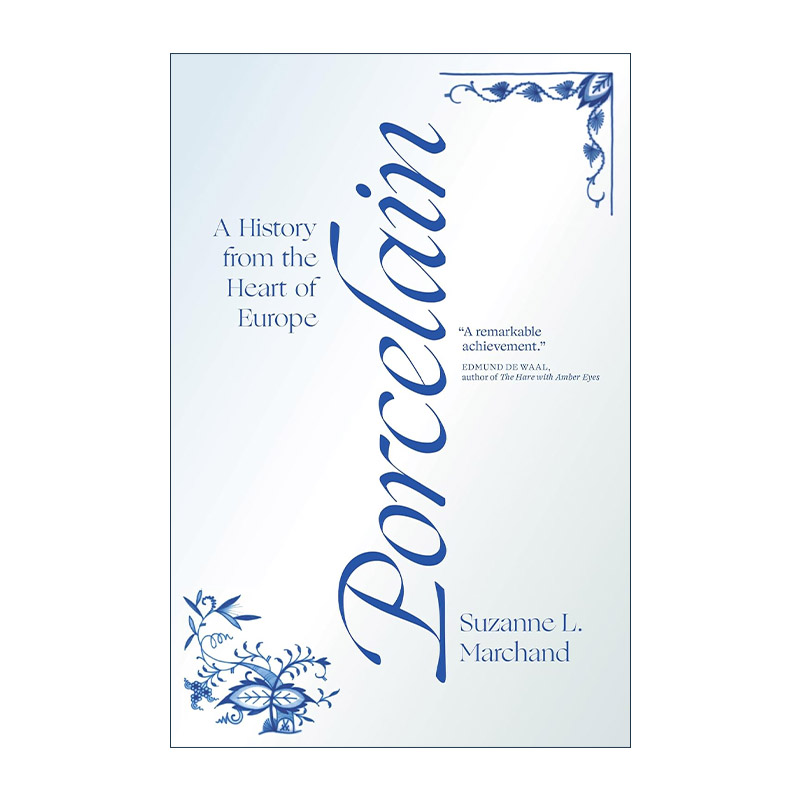 英文原版 Porcelain 瓷器 来自欧洲心脏的历史 经济 Suzanne L. Marchand 精装英文版 进口英语原版书籍