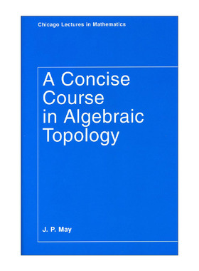 英文原版 A Concise Course in Algebraic Topology 代数拓扑简明教程 J. P. May 英文版 进口英语原版书籍