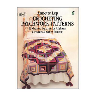 英文原版 Crocheting Patchwork Patterns 钩针拼布图案 经典祖母方格 编织指南 毛衣毛毯 Annette Lep 英文版 进口英语原版书籍