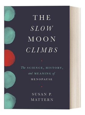 英文原版 The Slow Moon Climbs 月亮缓缓爬上来 女性更年期的科学 历史与意义 精装 Susan P. Mattern 英文版 进口英语原版书籍
