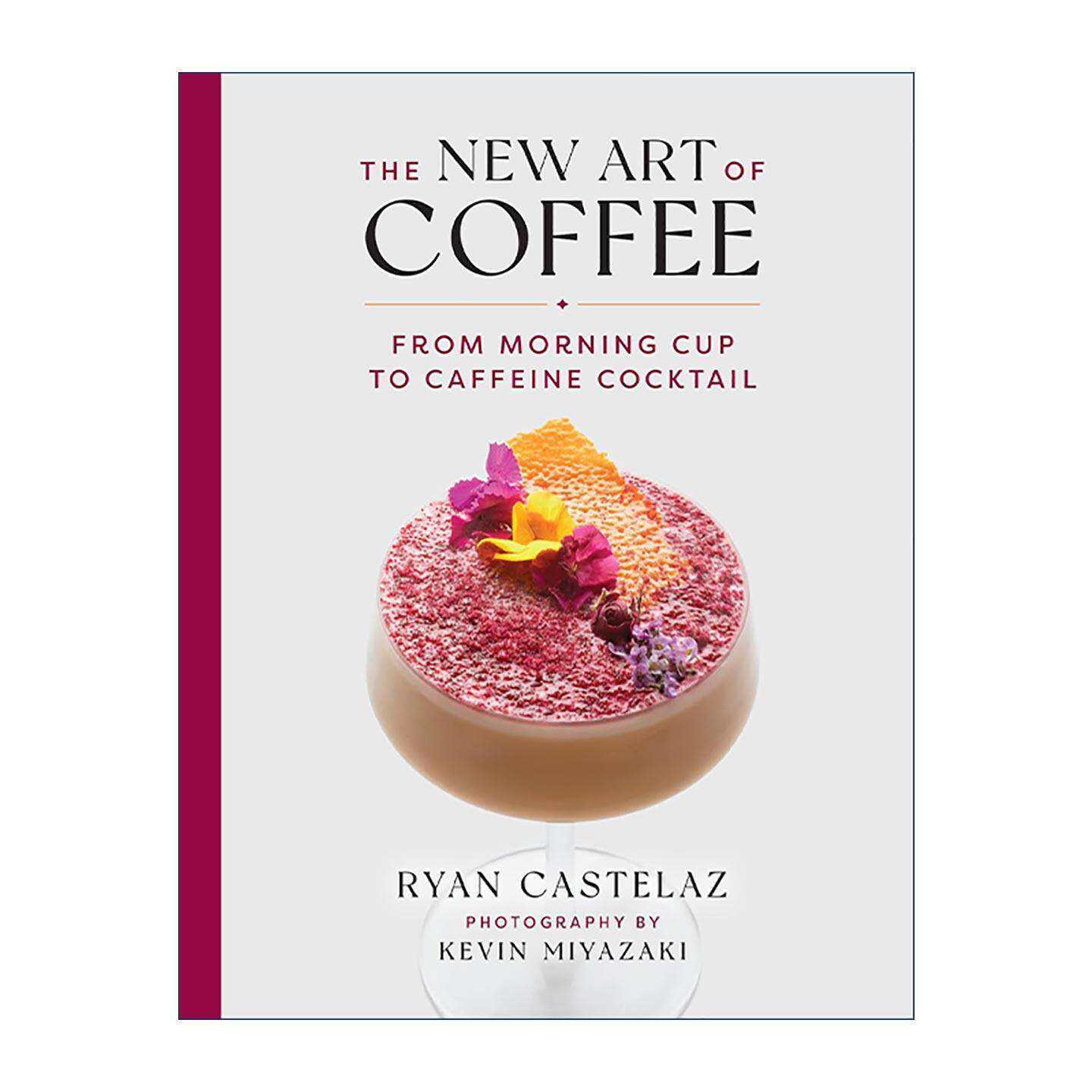 英文原版 The New Art of Coffee 新咖啡艺术 从早晨来一杯到咖啡鸡尾酒 2024IACP奖入围 食谱 精装 英文版 进口英语原版书籍