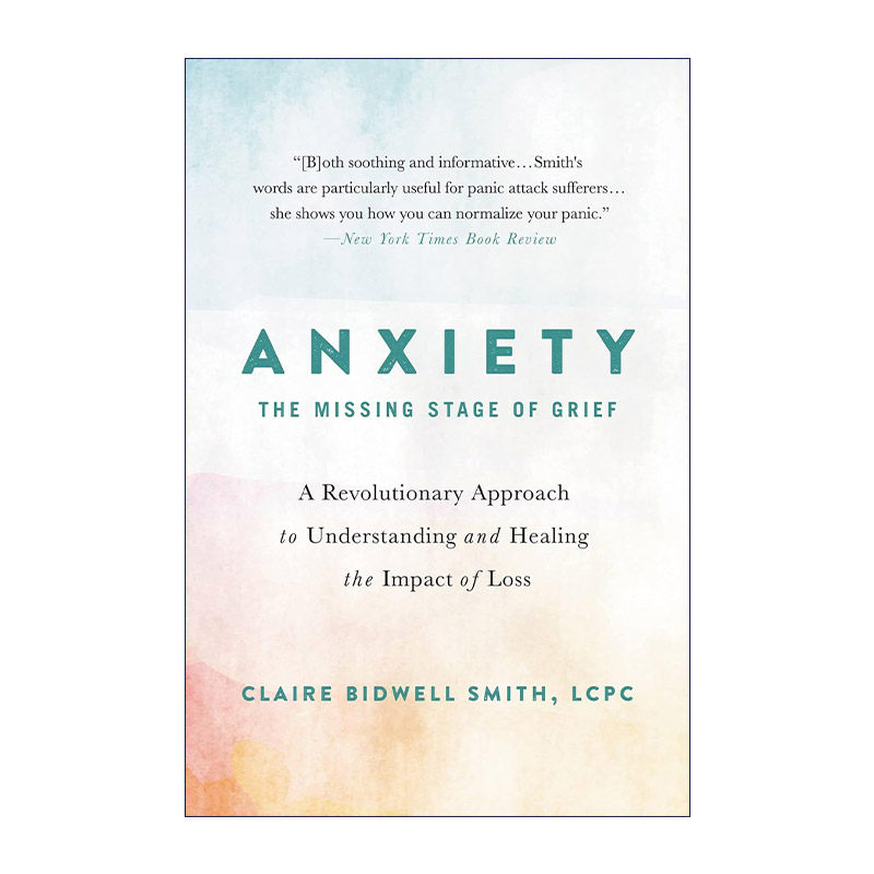 英文原版 Anxiety the Missing Stage of Grief 焦虑 悲伤的缺失阶段 理解和治疗失去影响的革命性方法 英文版 进口英语原版书籍