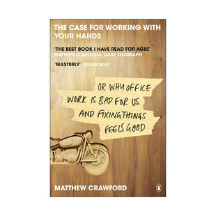 英文原版 The Case for Working with Your Hands 动手干活的理由 为什么办公室工作于人无益而动手修理让人感觉良好 英文版