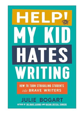 英文原版 Help My Kid Hates Writing 我的孩子讨厌写作 自由快乐写作指南 育儿技巧 教出会思考的孩子作者朱莉·博加特 精装