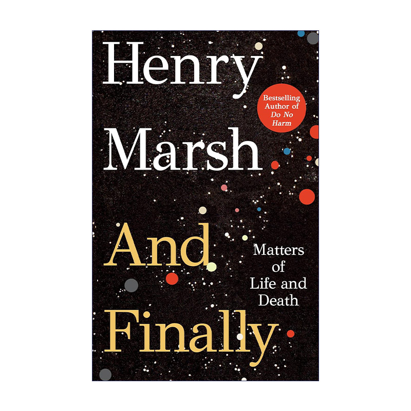 英文原版 And Finally Matters of Life and Death 最终 医生的抉择作者Henry Marsh新作 英文版 进口英语原版书籍
