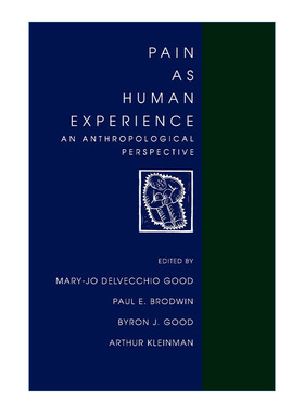 英文原版 Pain as Human Experience 作为人类经验的疼痛 人类学视角 哈佛医学院医学社会学副教授Mary-Jo DelVecchio Good 英文版