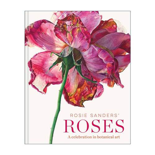 英文原版 Rosie Sanders' Roses 罗西·桑德斯的玫瑰 手绘植物教程 水彩花卉艺术画册精装 英文版 进口英语原版书籍