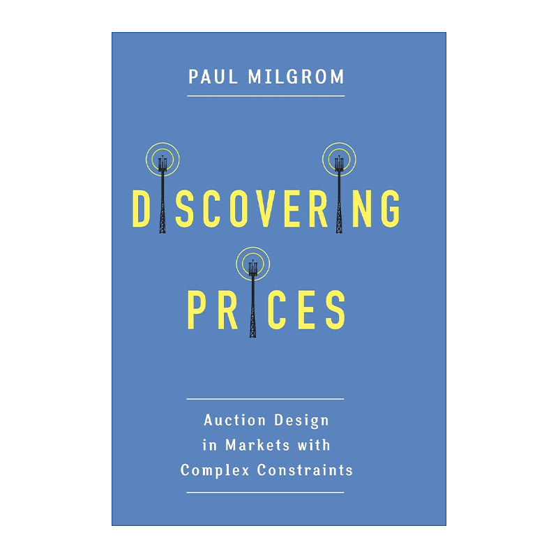 英文原版 Discovering Prices 价格的发现 复杂约束市场中的拍卖设计 诺贝尔经济学奖得主Paul Milgrom 精装 英文版 进口英语书籍