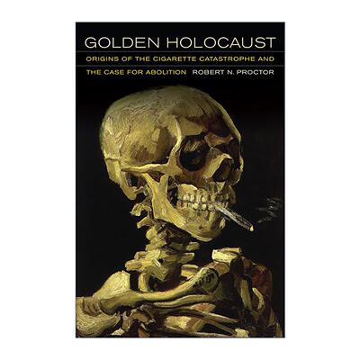 英文原版 Golden Holocaust 黄金大屠杀 卷烟灾难的起源和废除卷烟的理由 斯坦福大学科学史教授Robert N. Proctor 精装 英文版