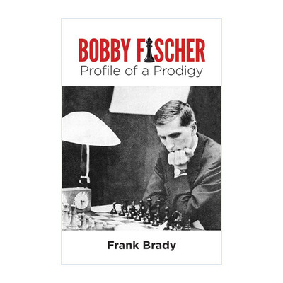 英文原版 Bobby Fischer Profile of a Prodigy 国际象棋世界冠军鲍比·费舍尔传记 棋局分析技法指南 修订版 Frank Brady 英文版