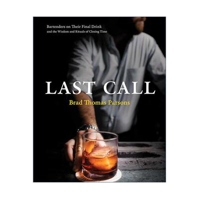 英文原版 Last Call 结尾的服务 调酒师的临了一杯酒 鸡尾酒传奇大奖 配方食谱 精装 Bitters作者Brad Thomas Parsons 英文版