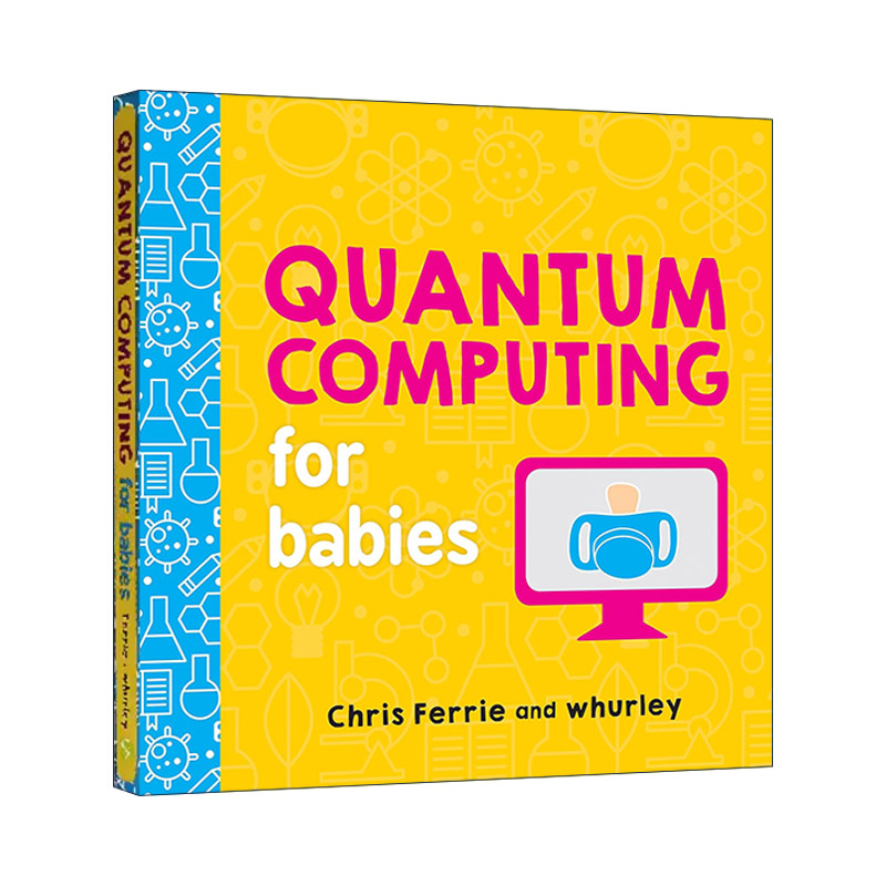 英文原版 Quantum Computing for Babies Baby University 宝宝智学园 幼儿工程院 量子计算 STEM教育 儿童科普百科绘本 纸板书