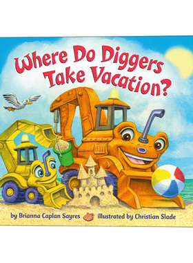 英文原版 Where Do Diggers Take Vacation? 挖掘机放假吗 儿童绘本 英文版 进口英语原版书籍