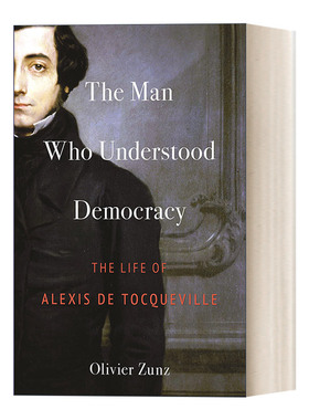 英文原版 The Man Who Understood Democracy 理解民主的人 托克维尔传记 Olivier Zunz 精装 英文版 进口英语原版书籍