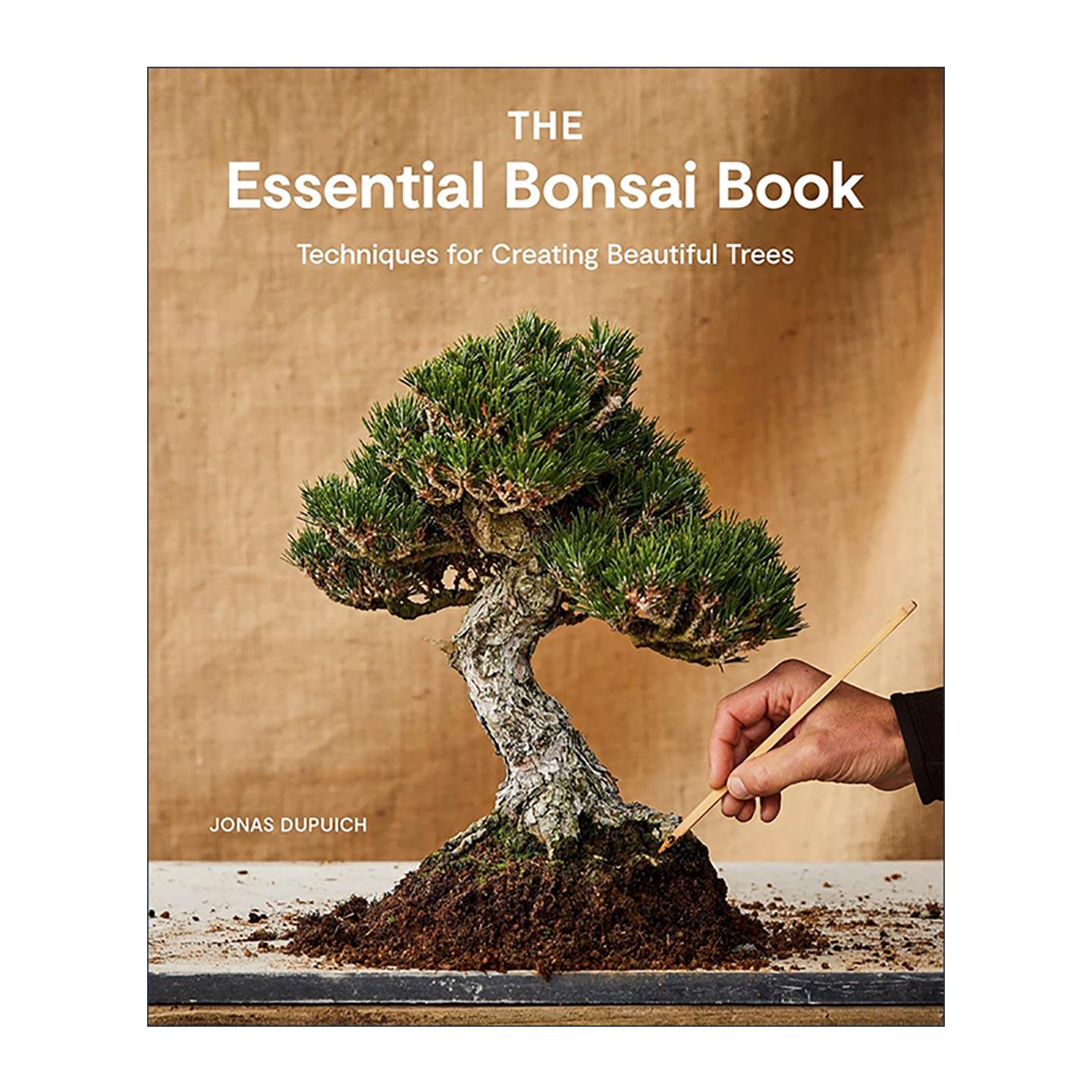 英文原版 The Essential Bonsai Book 盆景基本指南 创造美丽树木的技术 日本盆栽 Jonas Dupuich 英文版 进口英语原版书籍