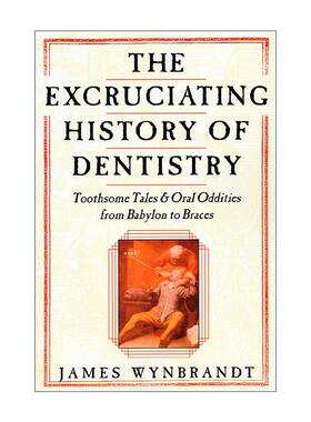 英文原版 The Excruciating History of Dentistry 英文版 进口英语原版书籍