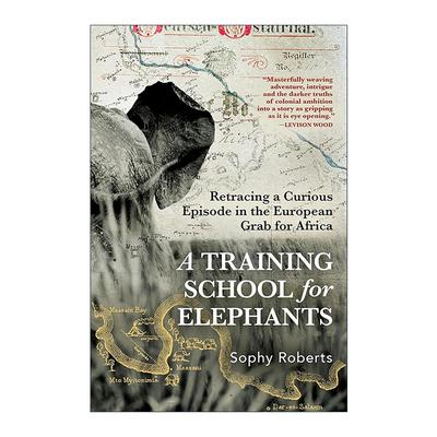 英文原版 A Training School for Elephants 大象训练学校 非洲殖民时代历史 Sophy Roberts 精装 英文版 进口英语原版书籍