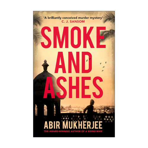 英文原版 Smoke and Ashes 毒穴之死 Abir Mukherjee畅销小说 前苏格兰场警探印度探案系列3 英文版 进口英语原版书籍
