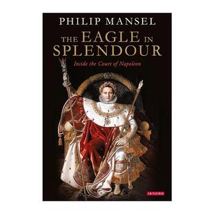 拿破仑宫廷 书籍 Eagle 进口英语原版 英文版 奢华与权力斗争 华丽之鹰 Splendour The 英文原版