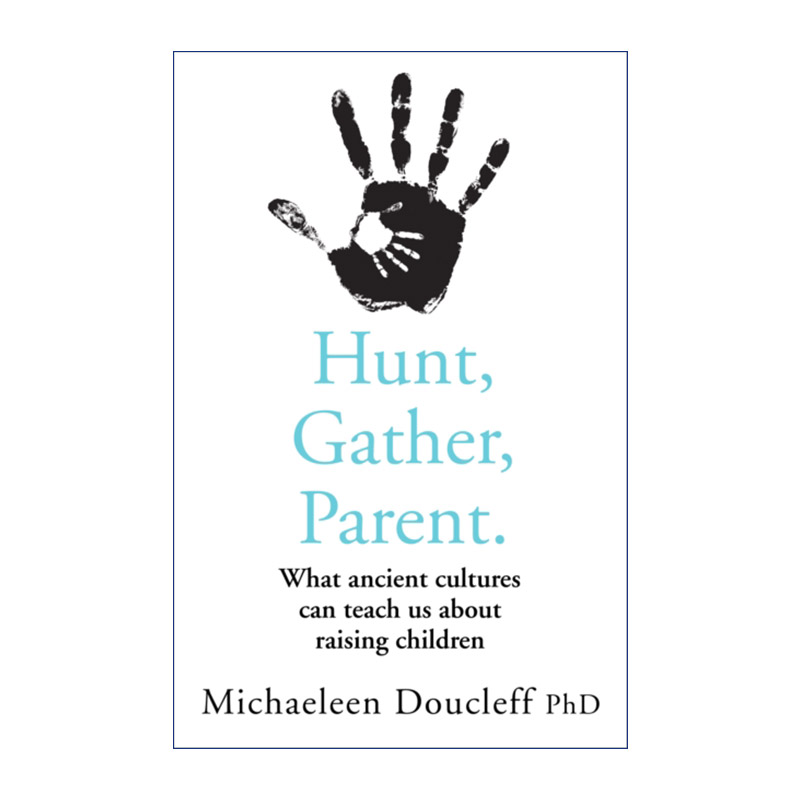 英文原版 Hunt Gather Parent 自然教养 原始文化带给我们的育儿启示 英文版 进口英语原版书籍