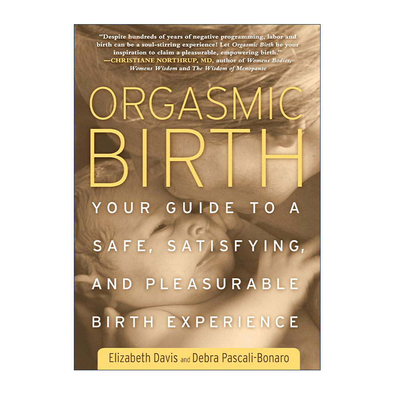 英文原版 Orgasmic Birth 高潮分娩 安全 满意 愉快的分娩创新指南 Elizabeth Davis英文版 进口英语原版书籍