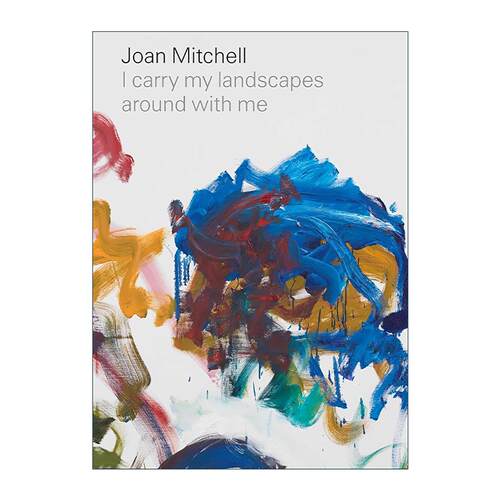 英文原版 Joan Mitchell I Carry My Landscapes Around With Me 琼·米切尔 我随身携带我的风景 原版画册精装 进口英语原版书籍