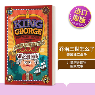 What 书籍 进口英语原版 美国独立战争 King George 儿童历史读物 His Was 英文版 英文原版 Problem 幽默故事 乔治三世怎么了