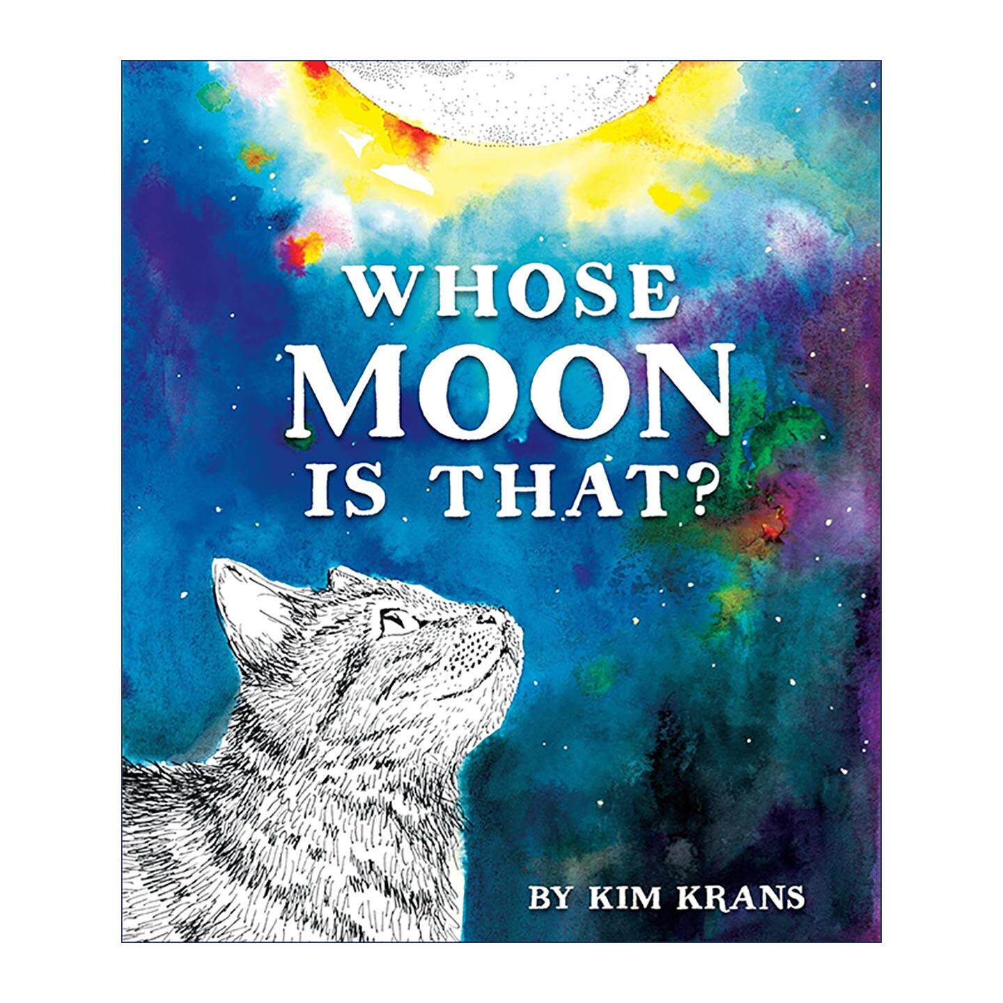 英文原版 Whose Moon Is That 那是谁的月亮 探讨我们与周围世界的关系 儿童精装绘本 Kim Krans 英文版 进口英语原版书籍